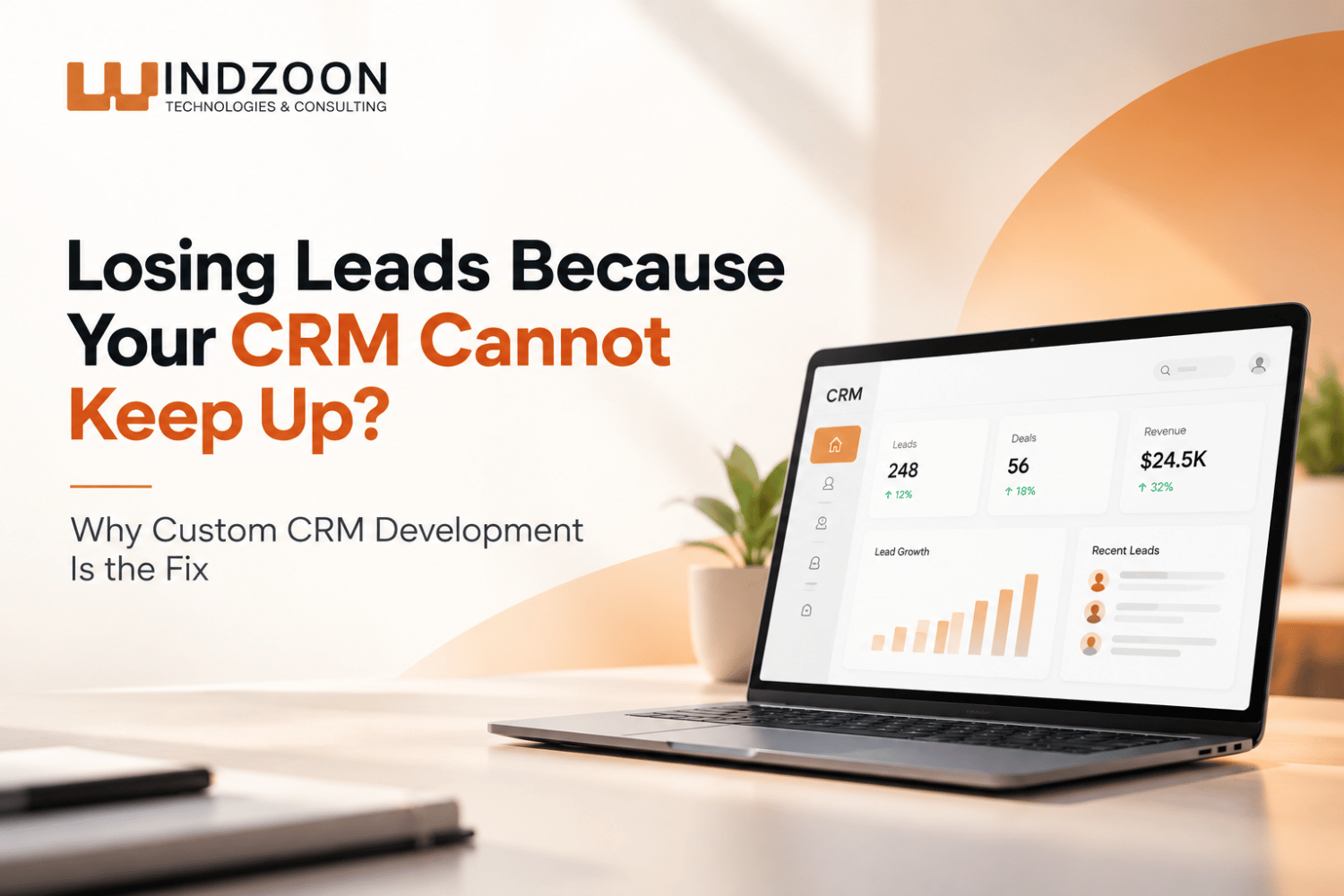 Losing Leads Because Your CRM Cannot Keep Up? Why Custom CRM Development Is the Fix